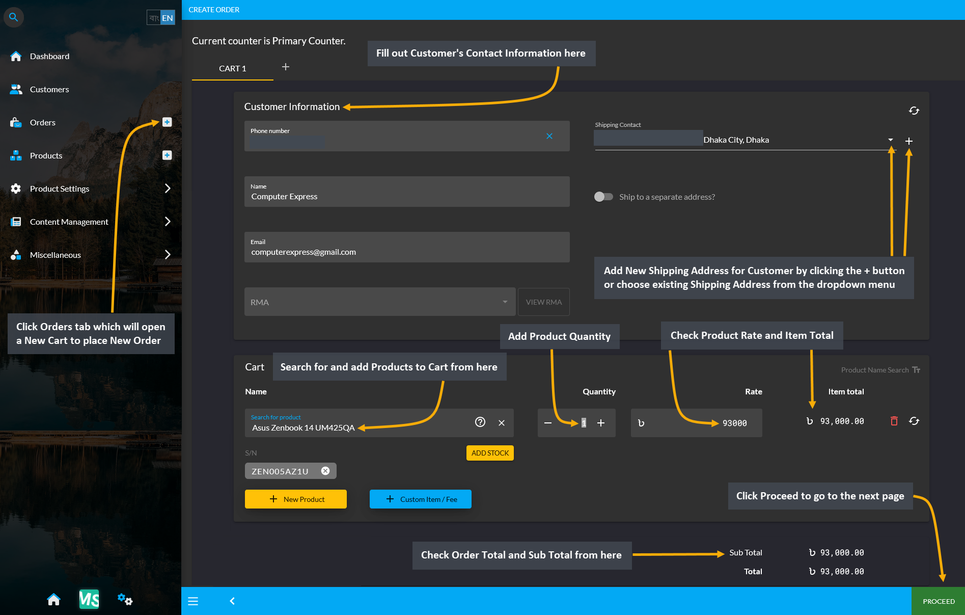 create new order cart, Click Orders tab which will open a New Cart to place New Order, Fill out Customer’s Contact Information here, Add New Shipping Address for Customer by clicking the + button or choose existing Shipping Address from the dropdown menu, Search for and add Products to Cart from here, Add Product Quantity, Check Product Rate and Item Total, Check Order Total and Sub Total from here, Click Proceed to go to the next page.