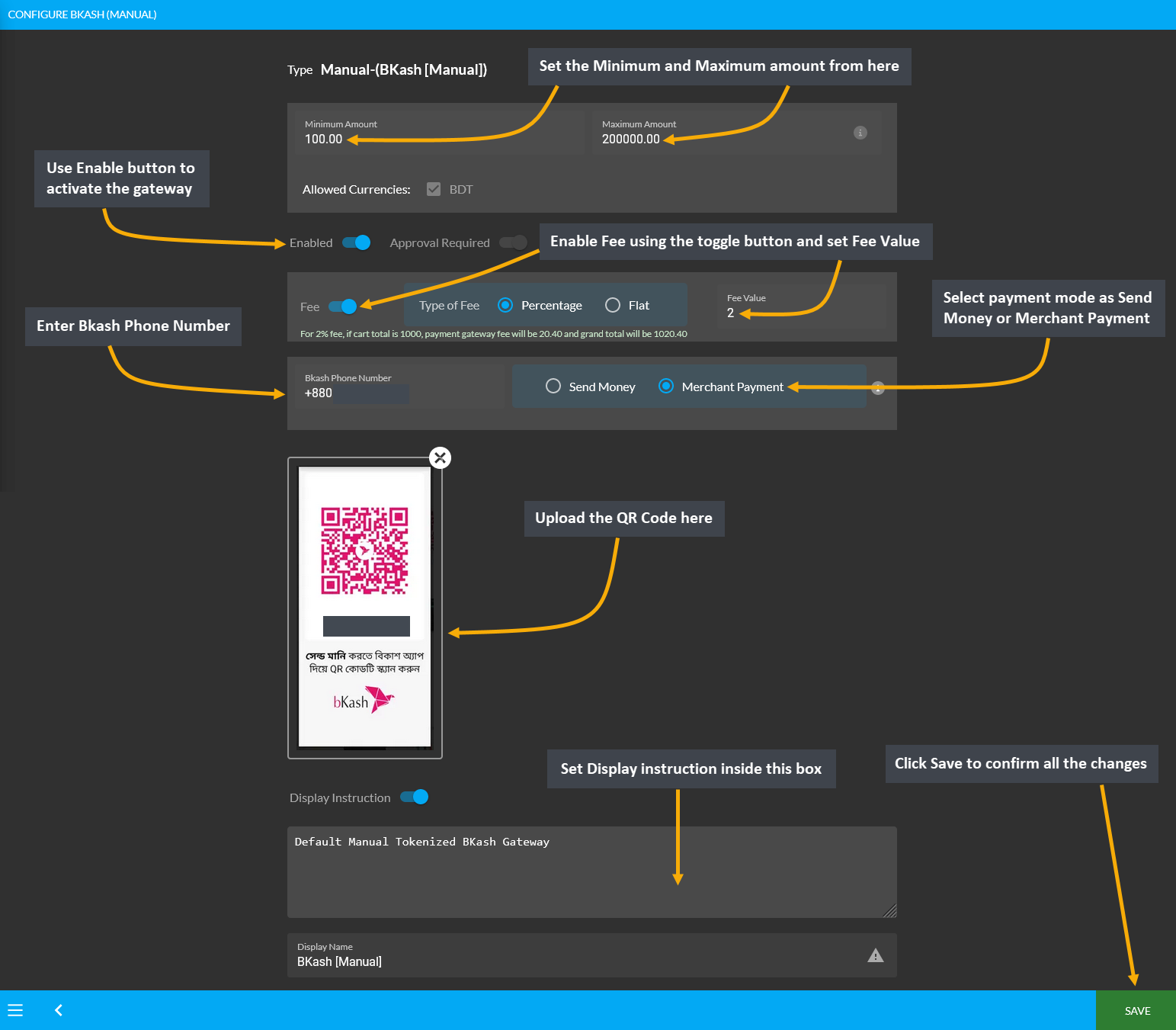 bkash manual example, Set the Minimum and Maximum amount from here, Use Enable button to activate the gateway, Enable Fee using the toggle button and set Fee Value, Enter Bkash Phone Number, Select payment mode as Merchant Payment or Send Money, Upload the QR Code here, Set Display instruction inside this box, Click Save to confirm all the changes