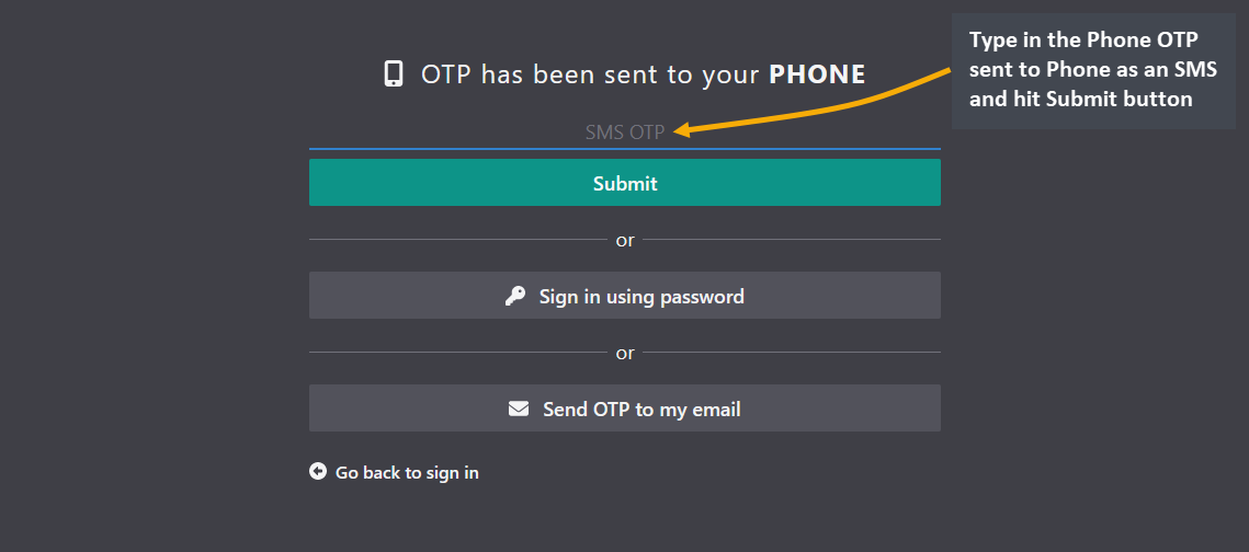 sign in with Phone OTP, Type in the Phone OTP sent to Phone as an SMS and hit Submit button