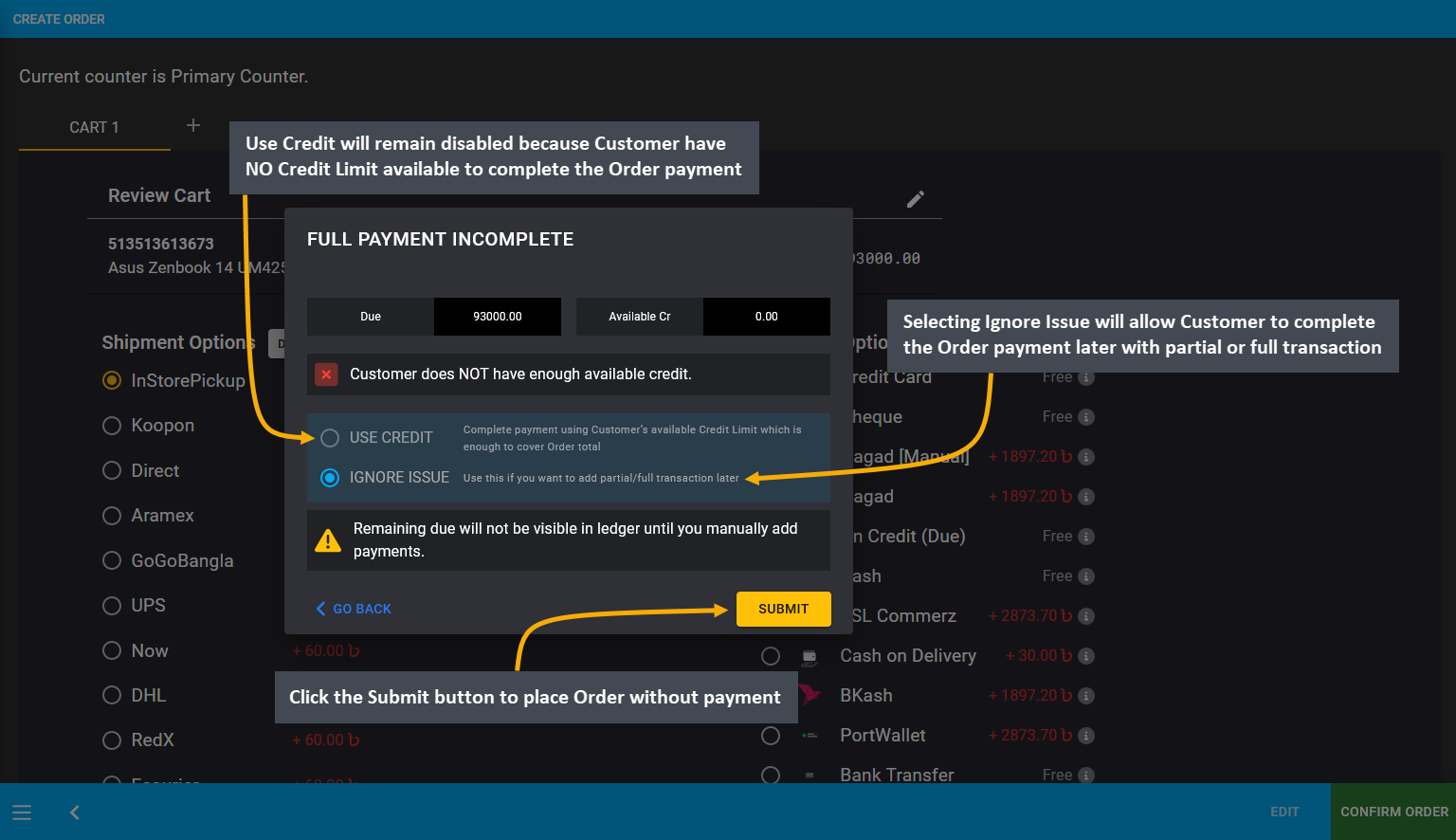 credit customer payment confirmation modal, Use Credit will remain disabled because Customer have NO Credit Limit available to complete the Order payment, Selecting Ignore Issue will allow Customer to complete the Order payment later with partial or full transaction, Click the Submit button to place Order without payment.