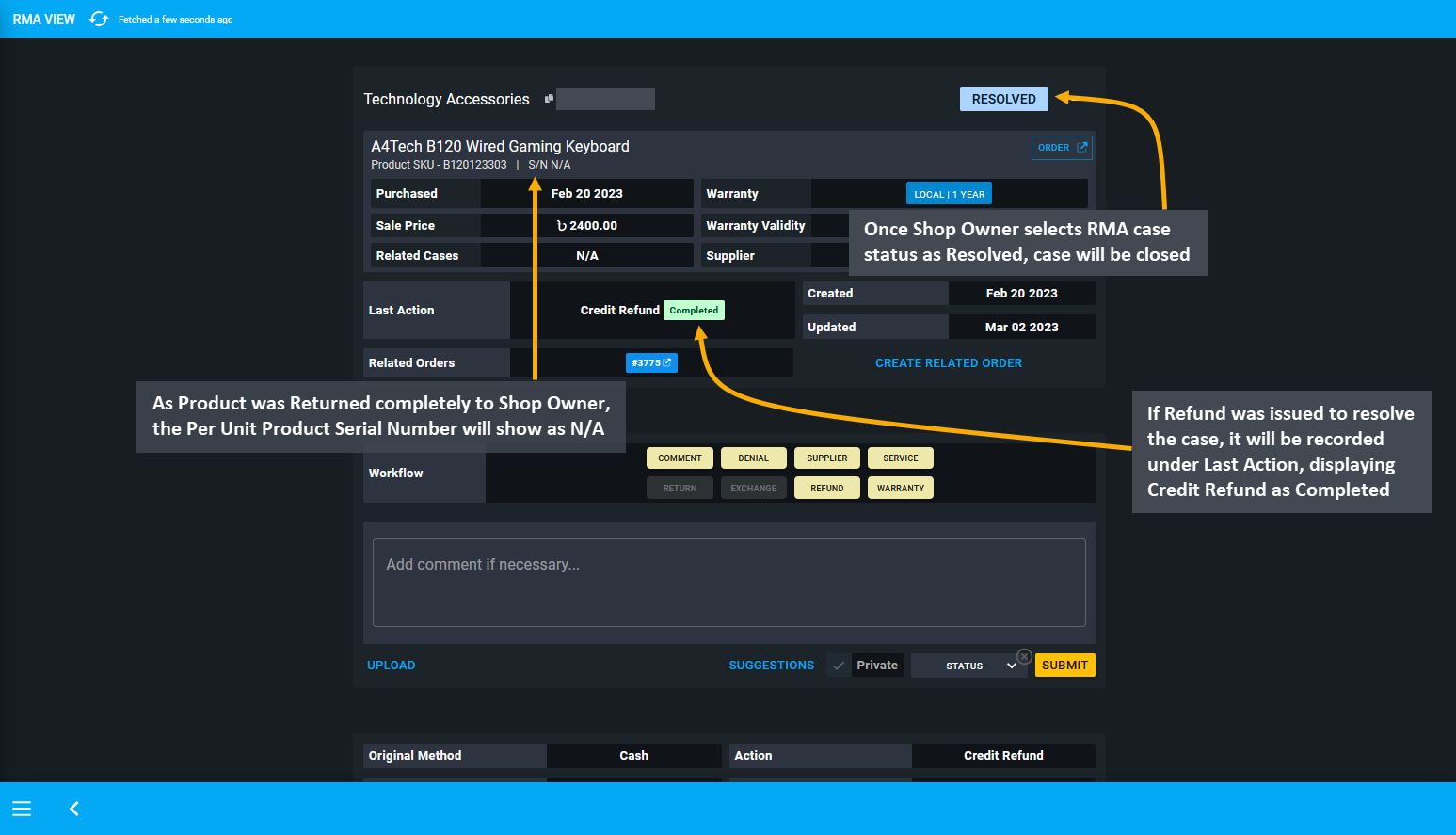 return RMA case closed, Once Shop Owner selects RMA case status as Resolved, the case will be closed, If Refund was issued to resolve the case, it will be recorded under Last Action, displaying Credit Refund as Completed, As Product was Returned completely to Shop Owner, the Per Unit Product Serial Number will show as N/A.