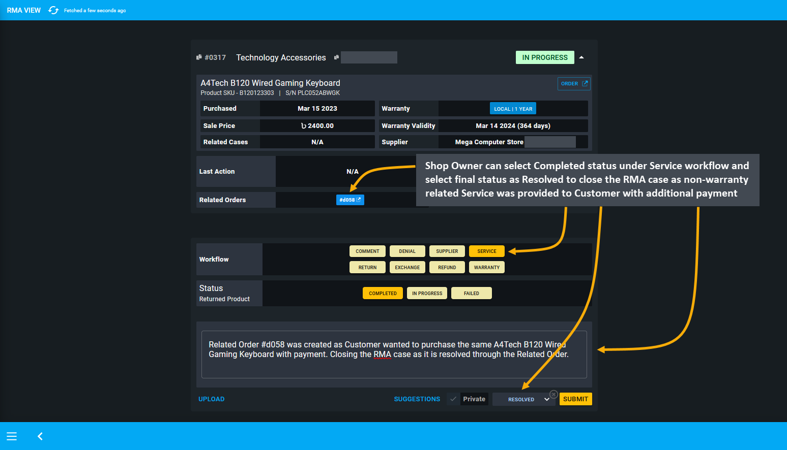 service RMA case resolved, Shop Owner can select Completed status under Service workflow and select final status as Resolved to close the RMA case as non-warranty related Service was provided to Customer with additional payment.